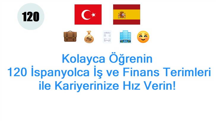 Kolayca Öğrenin: 120 İspanyolca İş ve Finans Terimleri ile Kariyerinize Hız Verin!